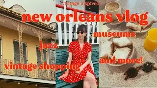 new orleans vlog- best vintage inspired things to do: jazz, museums, vintage shopping & more