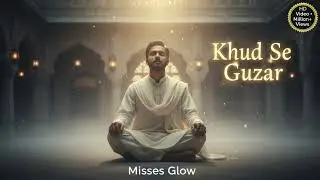 Khud Se Guzar 2.O | Roohani Safar | Heart Touching Sufi Song