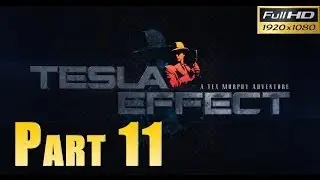 Tesla Effect: A Tex Murphy Adventure - Walkthrough Part 11 Gameplay 1080p