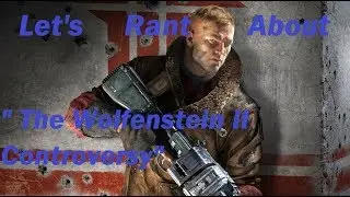 Let's Rant About: The Wolfenstein II Controversy (And why there should be no controversy)