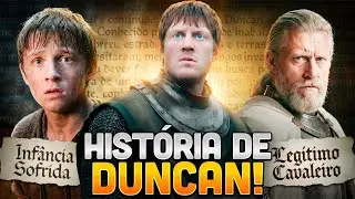 A VERDADEIRA HISRTÓRIA DE DUNCAN! - ANTES E DEPOIS DO CAVALEIRO DOS SETE REINOS