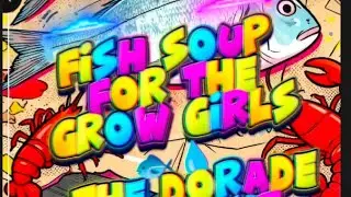 Fish Soup for the Grow Girls 🐟💧 | The Dorade Incident Part 4 final 