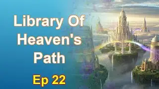 Library Of Heaven's Path - Episode 22: Chapters 1079 to 1128 - Audiobook