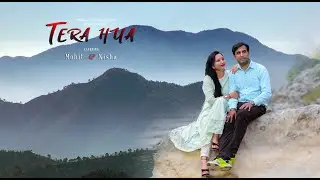Best Pre wedding video shoot || Mohit & Nisha || Tera Hua || Nepal