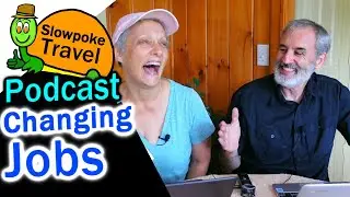 Changing Jobs -- Slowpoke Travel Podcast