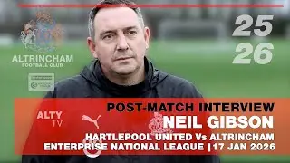 NEIL GIBSON - HARTLEPOOL UTD Vs ALTRINCHAM - Post-Match Interview 17/01/2026