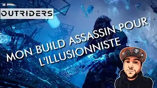 OUTRIDERS [FR] - MON BUILD ASSASSIN POUR L'ILLUSIONNISTE
