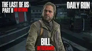 Daily Run as Bill 1/6/26 [GROUNDED, TOP 10] [PS5] | Last of Us Pt II Remastered | No Return