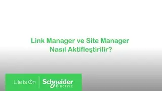 Link Manager ve Site Manager Nasıl Aktifleştirilir | Schneider Electric