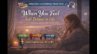 🎧 ENGLISH PODCAST &ndash; EPISODE 8: When You Feel Left Behind in Life Level: A1 &ndash; A2 &ndash; B1