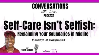 Self-Care Isn&rsquo;t Selfish:: Reclaiming Your Boundaries in Midlife