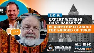 Expert Witness Gary Habermas Is Questioned About the Shroud of Turin | Ep 27