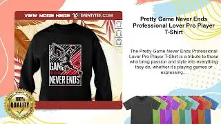 Pretty Game Never Ends Professional Lover Pro Player T-Shirt