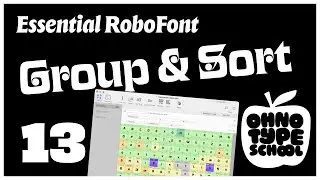 Essential RoboFont &bull; Part 13: Organizing, Sorting, & Grouping Glyphs (🍎 OH no Type School)