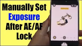 Как вручную установить экспозицию после блокировки AE/AF на камере iPhone