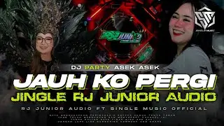DJ JAUH KO PERGI JINGLE RJ JUNIOR AUDIO ASEK BUAT KARNAVAL BY SINGLE MUSIC