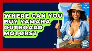 Where Can You Buy Yamaha Outboard Motors? - Boat Life Masters