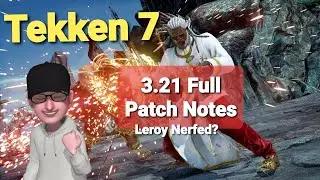 3.21 Full Patch Notes- Leroy Nerf (Tekken 7)