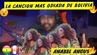 PERUANO reacciona a ANABEL ANGUS - no se toca LA CANCION MAS ODIADA de BOLIVIA
