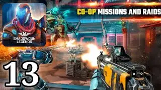 ShadowGun Legends - Gameplay Walkthrough - Part 13