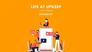 Life at UpKeep S1:E8 - Ben Farrell
