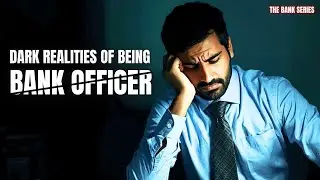 Dark Aspect of Being a Bank Officer | The Bank Series | EP-02 | Part-1 |
