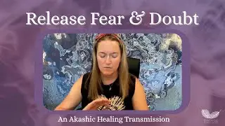 Release Fear & Doubt (Akashic Reiki Healing)✨