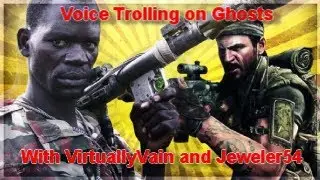 VirtuallyVain and Jeweler54 voice troll on Call of Duty Ghosts!