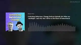 Unlocking Behaviour Change Podcast Episode 28: What are 'ontologies' and why they will be at the hea