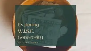 Exploring W.I.S.E. Generosity with Chris Gabriel