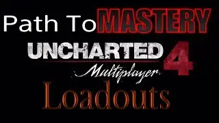 [Ultimate Tutorial/Guide]UC4 PRO Lessons &ndash; Loadouts