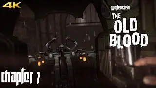 WOLFENSTEIN: THE OLD BLOOD | Gameplay Walkthrough Chapter 7 (4K 60FPS) No Commentary