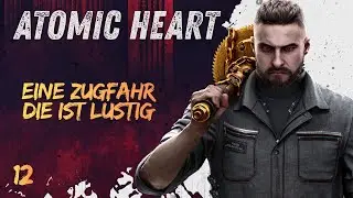 Atomic Heart | Eine Zugfahrt die ist Lustig | Folge 12
