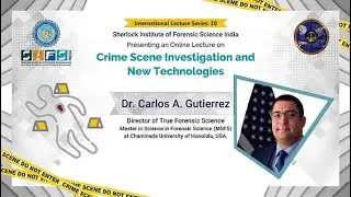 Crime Scene Investigation and New Technologies | Dr. Carlos A. Gutierrez