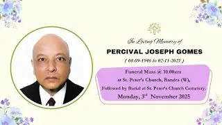 In Loving Memory of PERCIVAL JOSEPH GOMES || Mass @10.00am at St Peters Church, Bandra(W), 3-11-2025