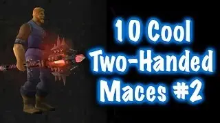Jessiehealz - 10 Cool Two-Handed Maces & Location Guide #2 (World of Warcraft)