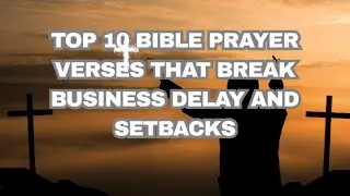 Top 10 Bible Prayer Verses That Break Business Delay and Setbacks