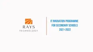 Rays Technology - IT Innovation Programme  for Secondary Schools 2021-2022 Introduction Video