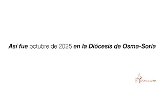 Así fue octubre de 2025 en la Diócesis de Osma Soria