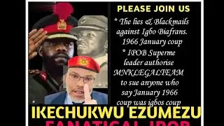 LIES AND BLACKMAILS AGANIST IGBO BIAFRANS ON 1966 COUP