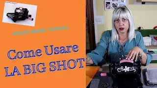 Come usare la Big Shot-tutorial