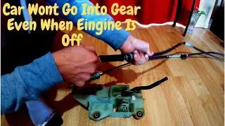 Car Wont Go Into Gear Even When Engine Is Off - Fix Shifter Cable