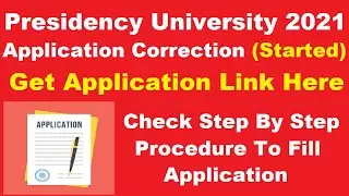 Presidency University 2021 Application Correction (Started) -How To Edit Presidency Application Form