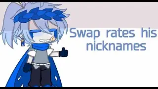 Swap rates his nicknames | Brotherverse shitpost | old gacha trend | Underswap sans skit
