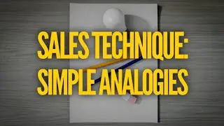 Closing Technique: How To Use Simple Analogies | ABCweekly 004