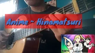 Hinamatsuri (Anime Spring 2018) ~ Ost Opening _ Fingerstyle guitar cover
