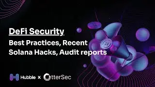 Solana Security Practices, Audits, and Recent Hacks - OtterSec x Hubble Protocol