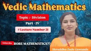 Division part IV in Vedic Mathematics @BORE MATHEMATICS??