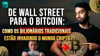 Por que Wall Street está comprando Bitcoin: a invasão dos bilionários no mundo cripto