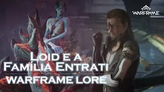 Warframe (Lore) - Loid se reúne com a família Entrati